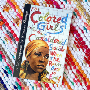 For Colored Girls Who Have Considered Suicide When the Rainbow Is Enuf | Ntozake Shange
