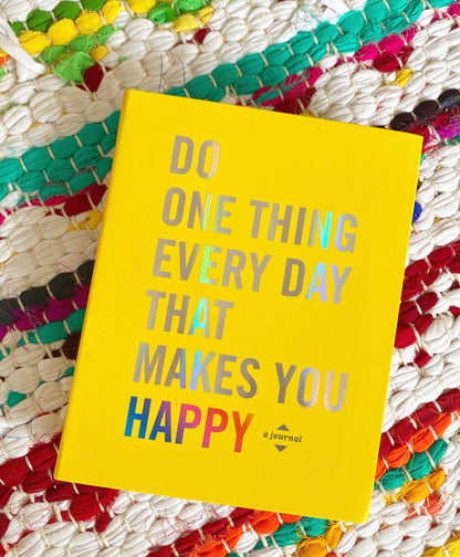 Do One Thing Every Day That Makes You Happy | Robie Rogge (Author) + Dian G. Smith (Author)