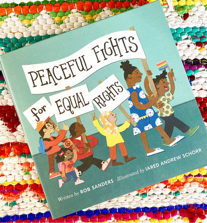 Peaceful Fights for Equal Rights | Rob Sanders (Author) + Jared Andrew Schorr (Illustrated by)