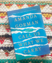 CALL US WHAT WE CARRY  | AMANDA GORMAN