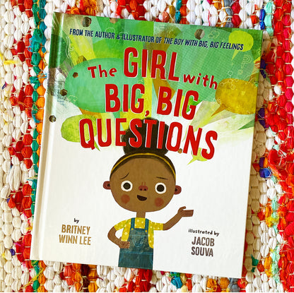The Girl with Big, Big Questions | Britney Winn Lee (Author) + Jacob Souva (Author)