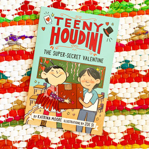 Teeny Houdini #2: The Super-Secret Valentine | Katrina Moore, Si