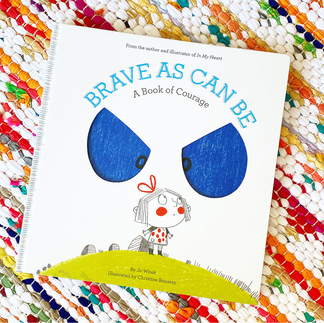 Brave as Can Be: A Book of Courage | Jo Witek
