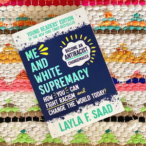 Me and White Supremacy: Young Readers' Edition | Layla Saad