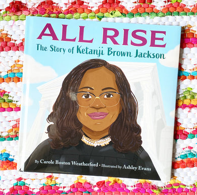 All Rise: The Story of Ketanji Brown Jackson | Carole Boston Weatherford, Evans