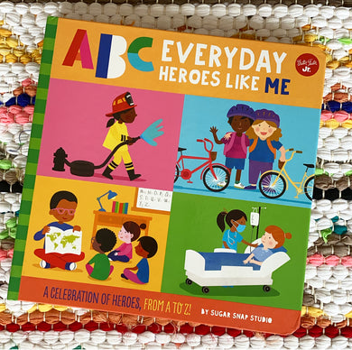 ABC for Me: ABC Everyday Heroes Like Me: A Celebration of Heroes, from A to Z! | Sugar Snap Studio