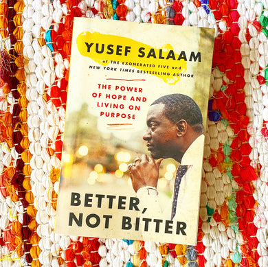Better, Not Bitter: Living on Purpose in the Pursuit of Racial Justice [paperback] | Yusef Salaam