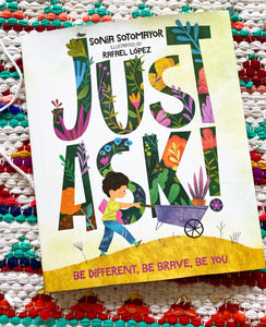 Just Ask! Be Different, Be Brave, Be You | Sotomayor