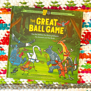 The Great Ball Game: How Bat Settles the Rivalry Between the Animals and the Birds; A Circle Round Book | Rebecca Sheir, Pawis-Steckley