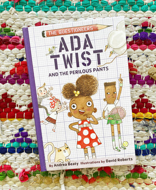 Ada Twist and the Perilous Pants (Questioneers #2) | Andrea Beaty