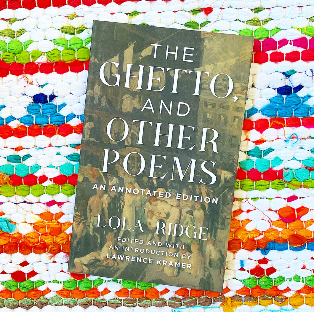 The Ghetto, and Other Poems: An Annotated Edition | Lola Ridge