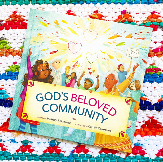 God's Beloved Community: A Picture Book | Michelle T. Sanchez, Carrossine