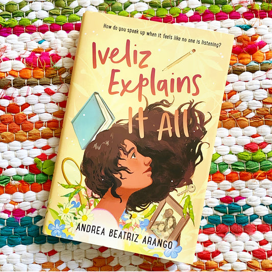 Iveliz Explains It All [paperback] | Andrea Beatriz Arango,  Bermudez