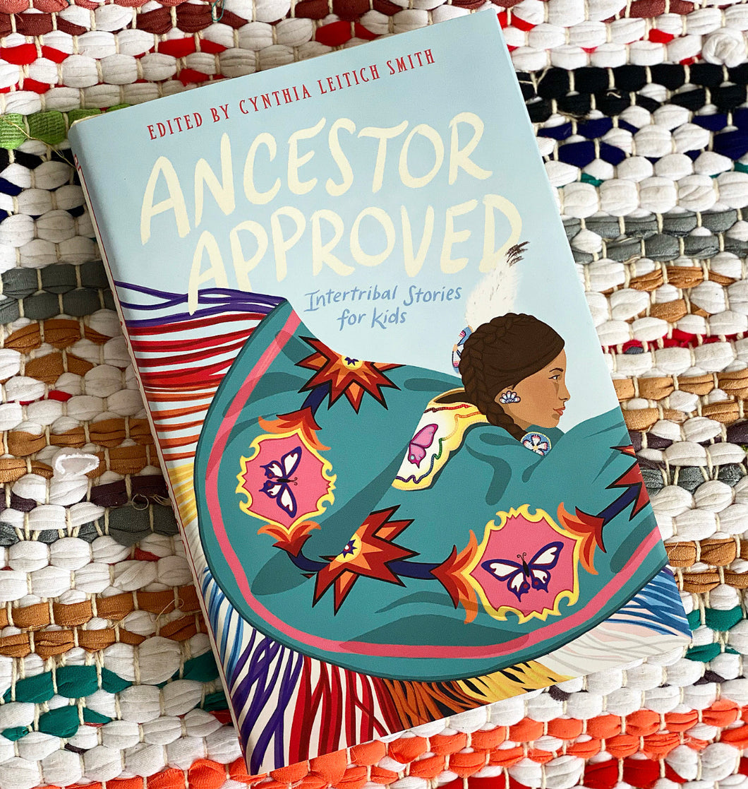 Ancestor Approved: Intertribal Stories for Kids | Cynthia L. Smith