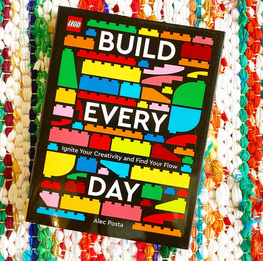 Lego Every Day: Ignite Your Creativity and Find Your Flow | Alec – Brave + Bookshop
