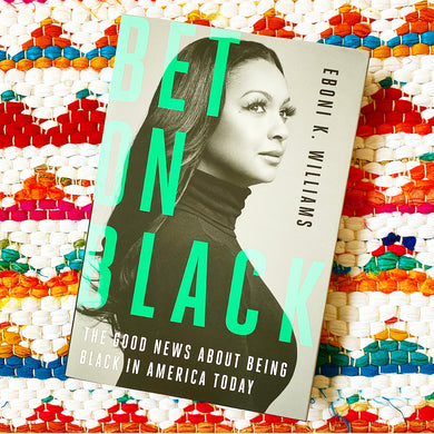 Bet on Black: The Good News about Being Black in America Today | Eboni K. Williams