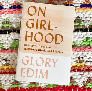 On Girlhood: 15 Stories from the Well-Read Black Girl Library | Glory Edim