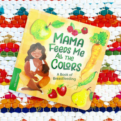 Mama Feeds Me All the Colors: A Book of Breastfeeding | Duopress Labs, Beauvois