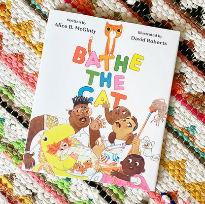 Bathe the Cat | Alice B McGinty (Author) + David Roberts (Illustrated by)