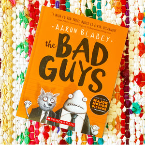 The Bad Guys (the Bad Guys #1): Volume 1 | Aaron Blabey