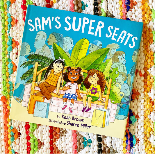 Sam's Super Seats | Keah Brown (Author) + Sharee Miller (Illustrated by)
