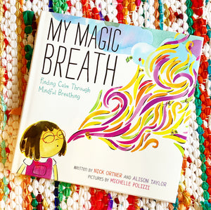 My Magic Breath: Finding Calm Through Mindful Breathing | Nick Ortner, Taylor