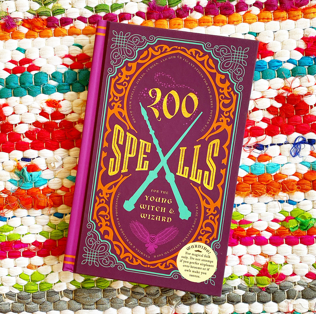 200 Spells for the Young Witch & Wizard: Brand New Spells, Jinxes, Curses, and Other Incantations for the Harry Potter Fan! | Kilkenny Knickerbocker
