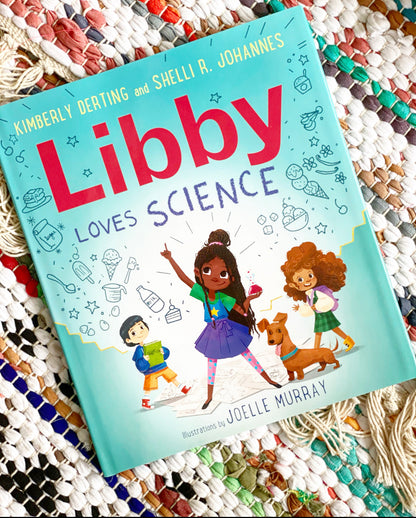 Libby Loves Science | Kimberly Derting (Author) + Shelli R. Johannes (Author) + Joelle Murray (Illustrated by) [SIGNED]