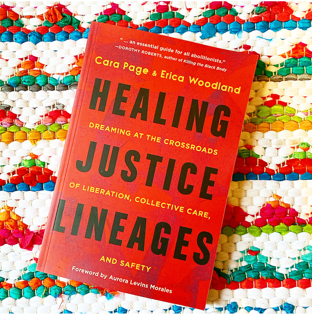 Healing Justice Lineages: Dreaming at the Crossroads of Liberation, Collective Care, and Safety | Cara Page + Erica Woodland