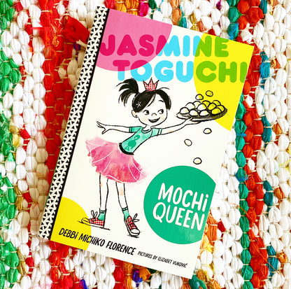 Jasmine Toguchi, Mochi Queen (Jasmine Toguchi #1) | Debbi Michiko Florence, Vukovic
