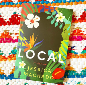 Local: A Memoir | Jessica Machado