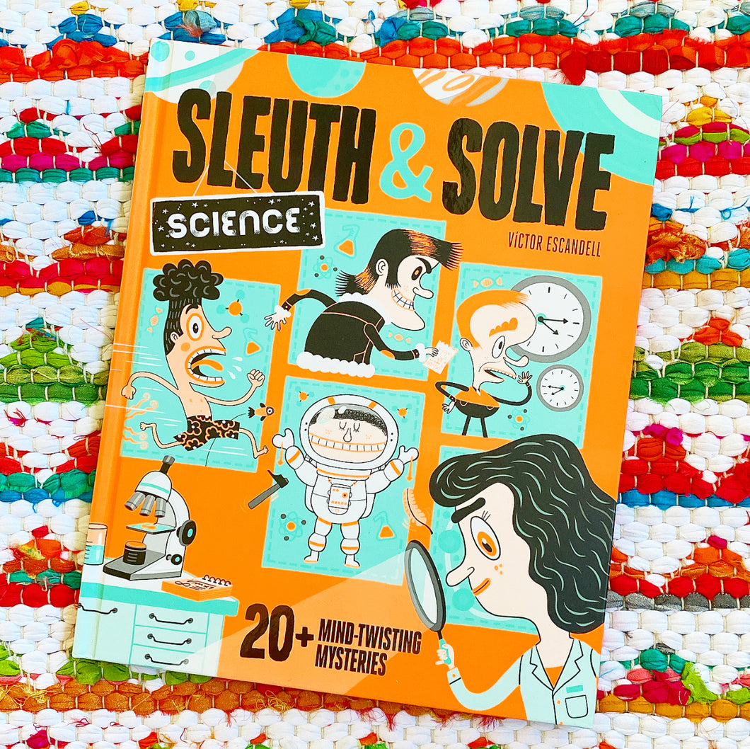 Sleuth & Solve: Science: 20+ Mind-Twisting Mysteries | Ana Gallo, Escandell