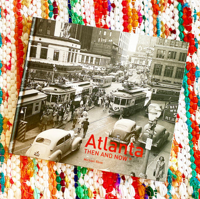 Atlanta Then and Now | Michael Rose