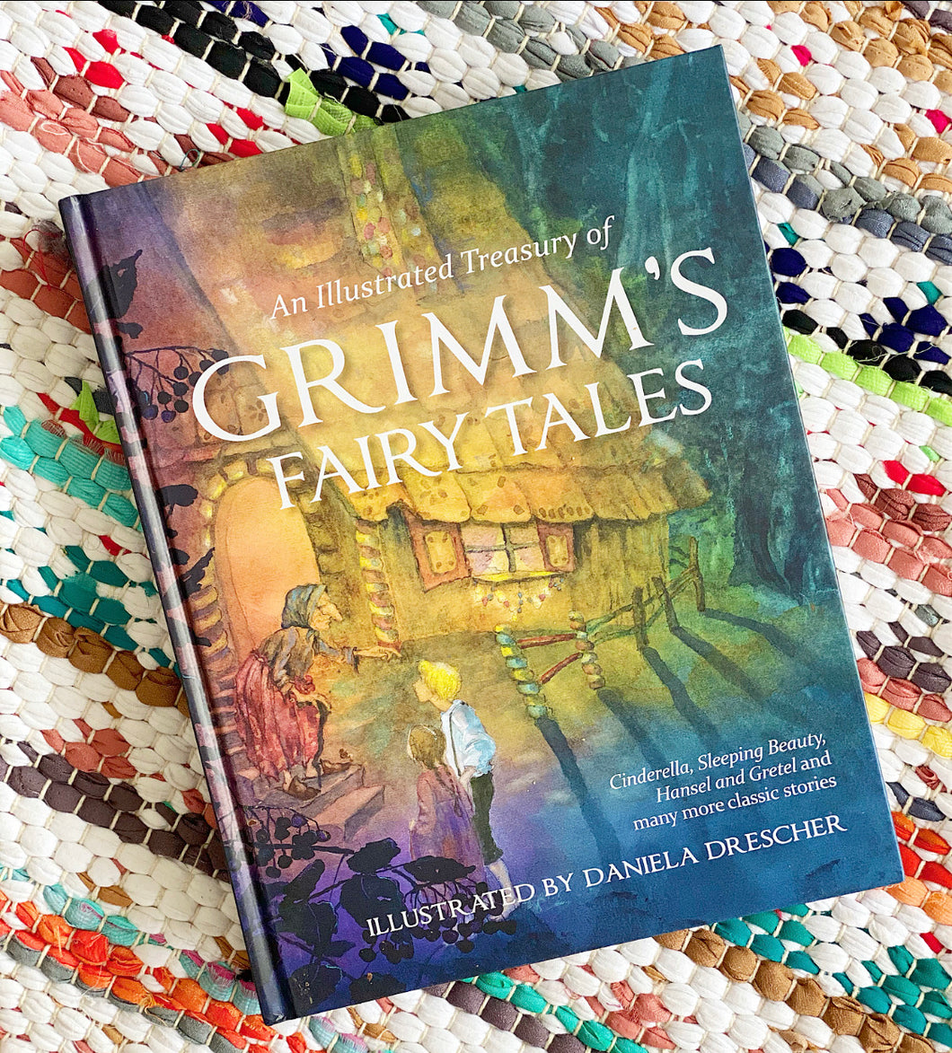 An Illustrated Treasury of Grimm's Fairy Tales: Cinderella, Sleeping Beauty, Hansel and Gretel and Many More Classic Stories The Brothers Grimm | (Author)  Daniela Drescher (Illustrator)