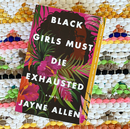 Black Girls Must Die Exhausted | Jayne Allen