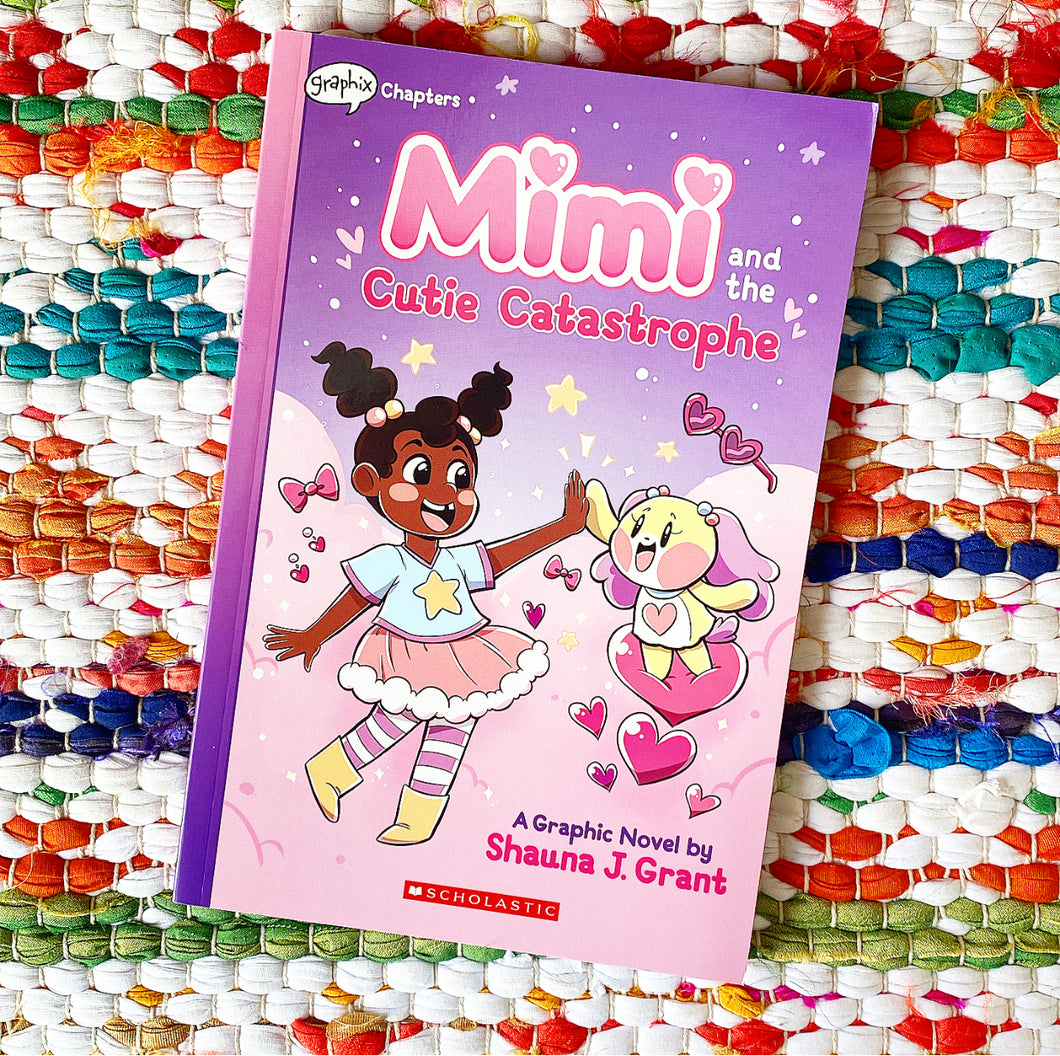Mimi and the Cutie Catastrophe: A Graphix Chapters Book (Mimi #1) | Shauna J. Grant