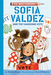 Sofia Valdez and the Vanishing Vote Book | Andrea Beaty
