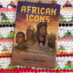 African Icons: Ten People Who Shaped History | Tracey Baptiste