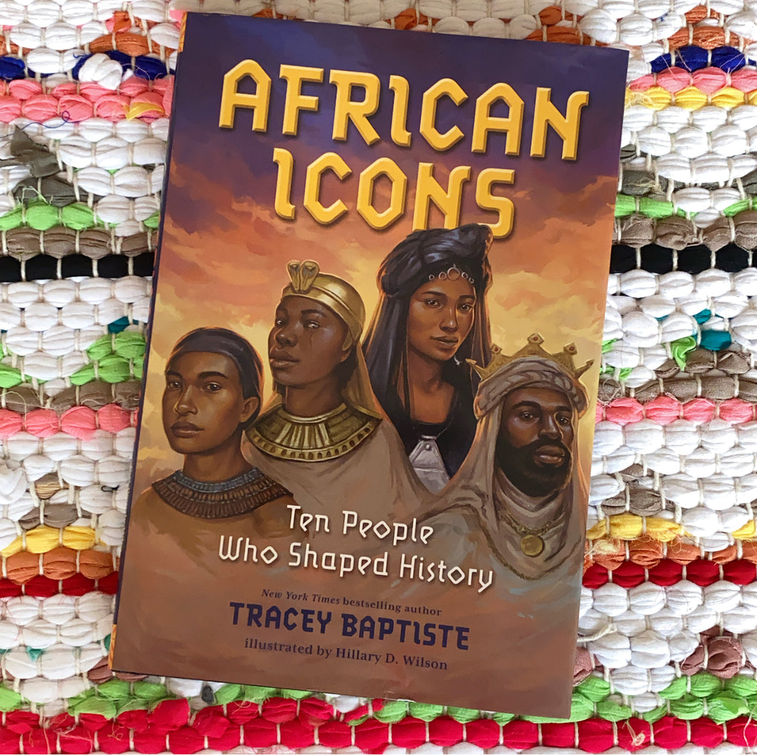 African Icons: Ten People Who Shaped History | Tracey Baptiste