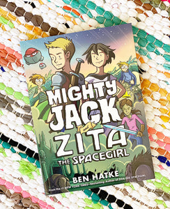 Mighty Jack and Zita the Spacegirl Novel  | Ben Hatke