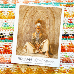 Brown Bohemians: Honoring the Light and Magic of Our Creative Community | Morgan Ashley, Vernon, Pruitt