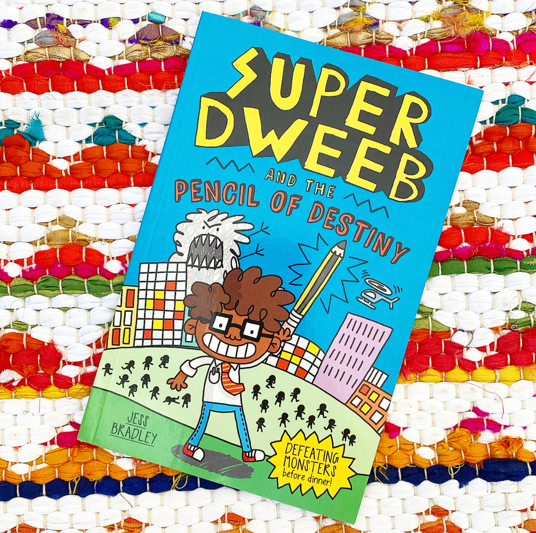 Super Dweeb and the Pencil of Destiny (Super Dweeb #1) | Jess Bradley