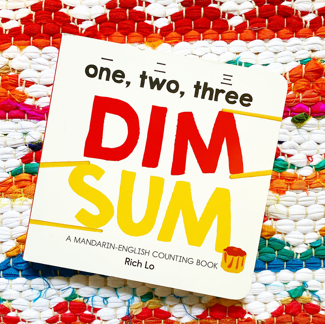 One, Two, Three Dim Sum: A Mandarin-English Counting Book | Rich Lo