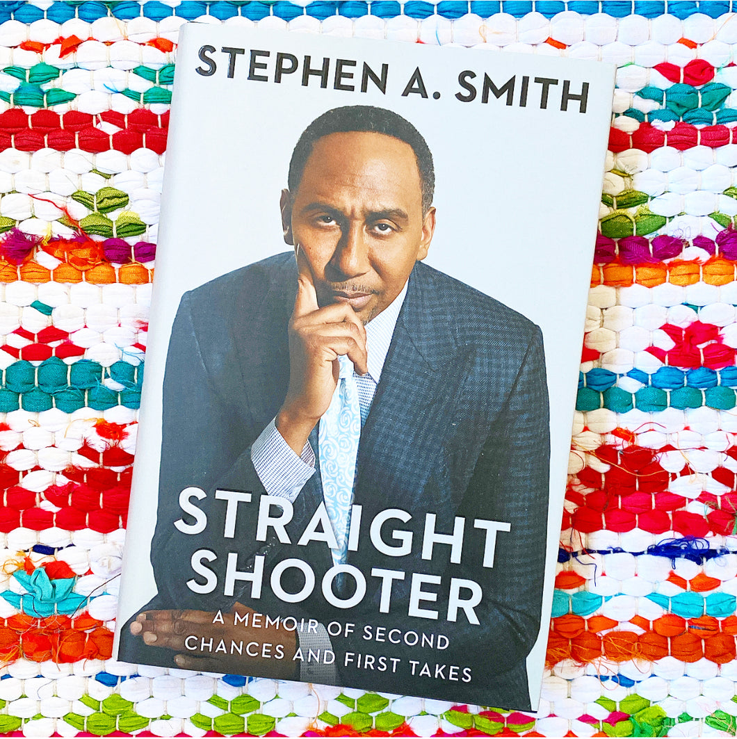 Straight Shooter: A Memoir of Second Chances and First Takes | Stephen a. Smith