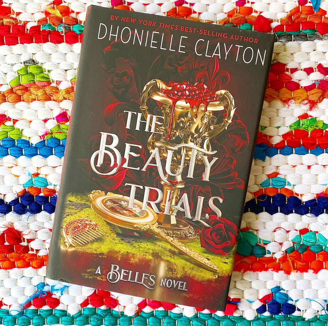 The Beauty Trials (a Belles Novel) (Belles #3) | Dhonielle Clayton