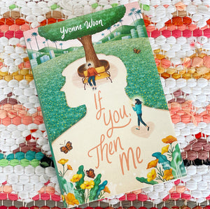 If You, Then Me [paperback] | Yvonne Woon