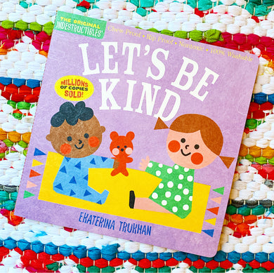 Indestructibles: Let's Be Kind (a First Book of Manners): Chew Proof - Rip Proof - Nontoxic - 100% Washable (Book for Babies, Newborn Books | Ekaterina Trukhan, Pixton