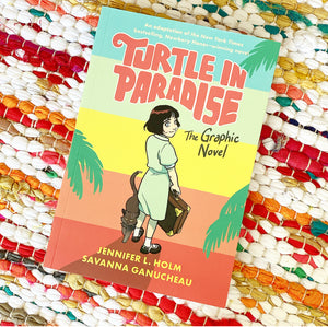 Turtle in Paradise: The Graphic Novel | Jennifer L. Holm, Ganucheau