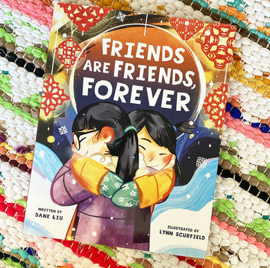Friends Are Friends, Forever | Dane Liu, Scurfield
