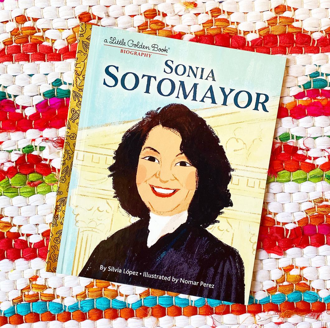Sonia Sotomayor: A Little Golden Book Biography | Silvia Lopez, Perez